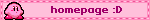 Kirby squish blinkie with the text 'homepage :D' on it